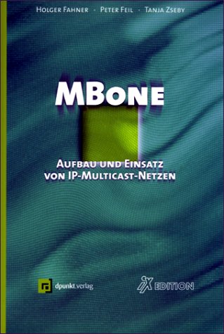 MBone: Aufbau und Einsatz von IP-Multicast-Netzen (Internet - Technik) Books