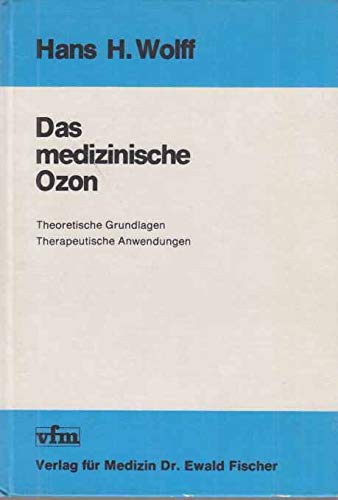 Das medizinische Ozon. Theoretische Grundlagen, therapeutische Anwendungen 1ste Ausgabe Medicine