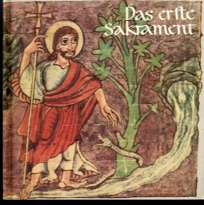 Das erste Sakrament. Betrachtungen und Bilder zur Taufliturgie Religion & Esotericism