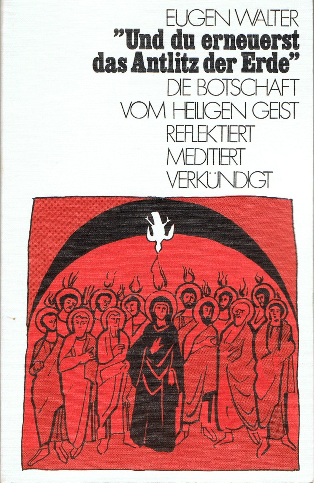 Und du erneuerst das Antlitz der Erde. Die Botschaft vom Heiligen Geist. reflektiert - meditiert - verkündigt Books