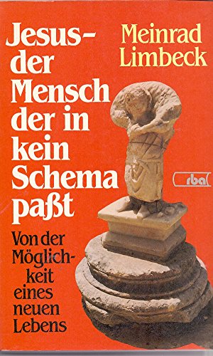 Jesus - der Mensch, der in kein Schema passt. Von der Möglichkeit eines neuen Lebens Books