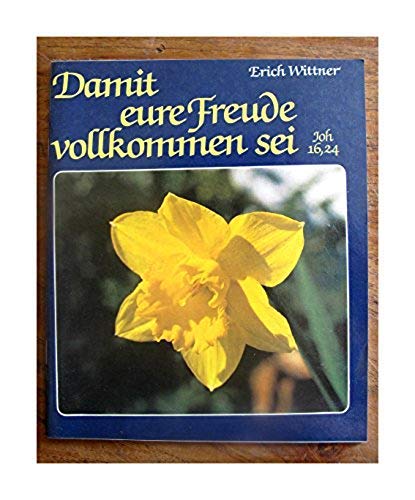Damit eure Freude vollkommen sei (Joh 16,24). Gedanken und Bilder zu Ostern Books