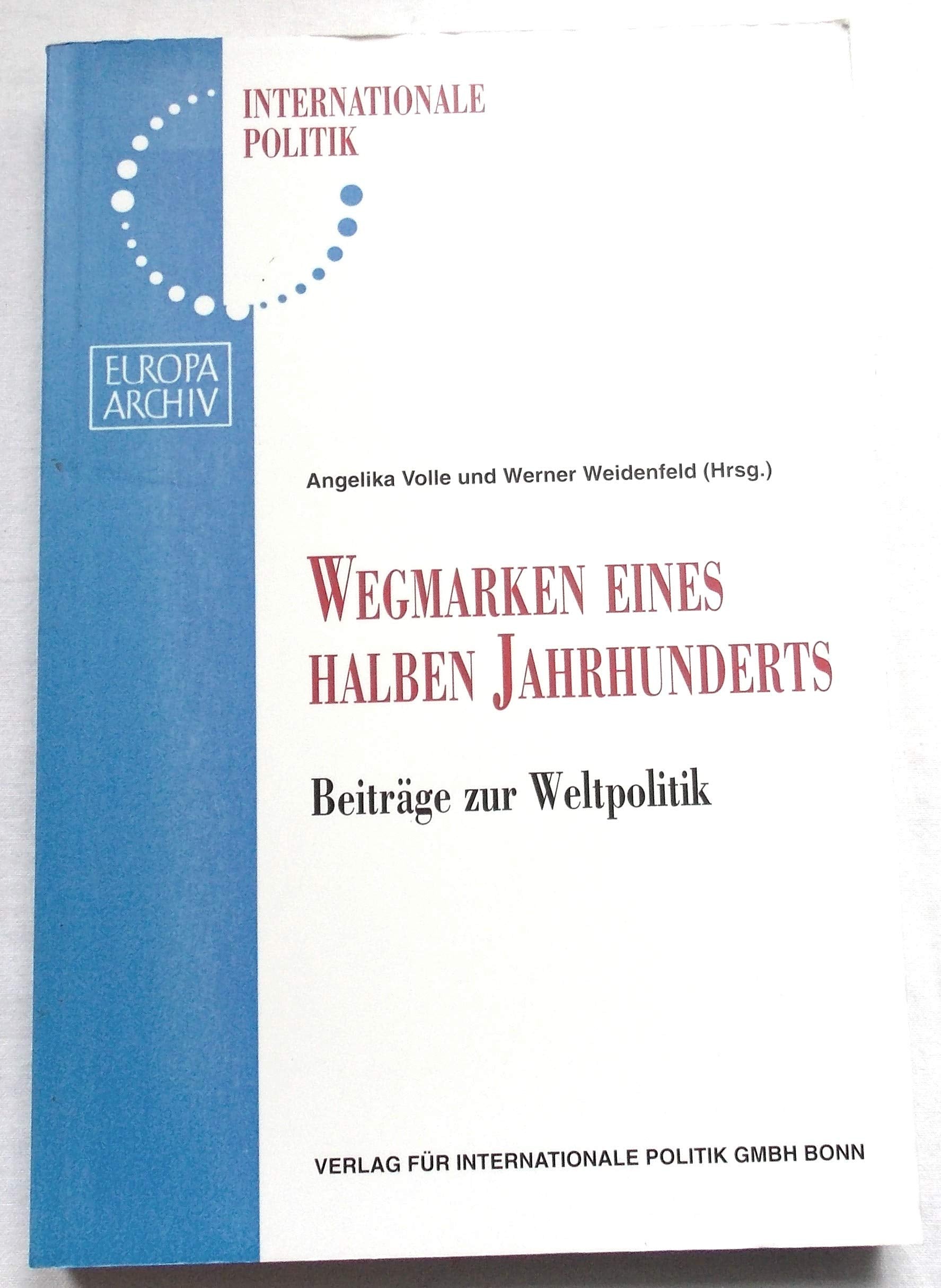 Wegmarken eines halben Jahrhunderts. Beiträge zur Weltpolitik. Fünfzig Jahre internationale Politik im Spiegel der Zeitschrift der Deutschen Gesellschaft für Auswärtige Politik Books