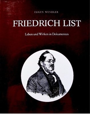 Friedrich List: Leben und Wirken in Dokumenten Memories