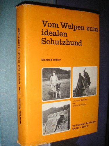 Vom Welpen zum idealen Schutzhund (Kauf, Aufbau und Haltung des Schutzhundes nach tierpsycholog. Grundlagen,) Books