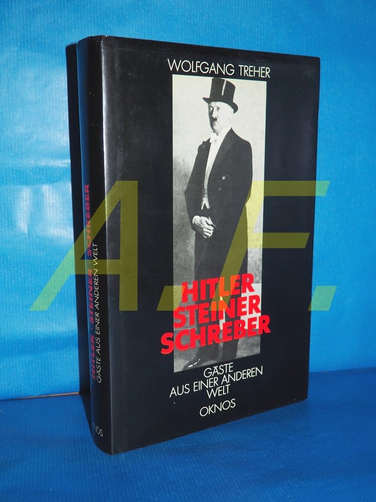 Hitler, Steiner, Schreber - Gäste aus einer anderen Welt: Die seelischen Strukturen des schizophrenen Prophetenwahns Medicine