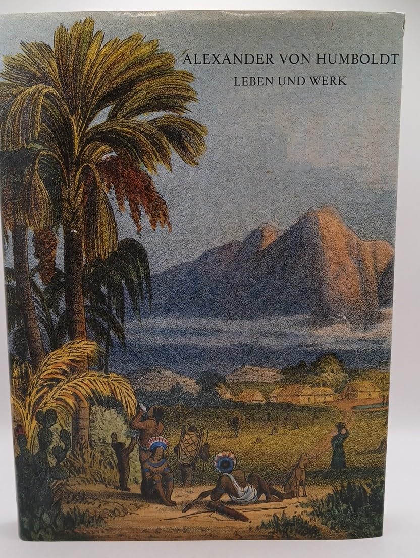 Alexander von Humboldt. Leben und Werk Memories