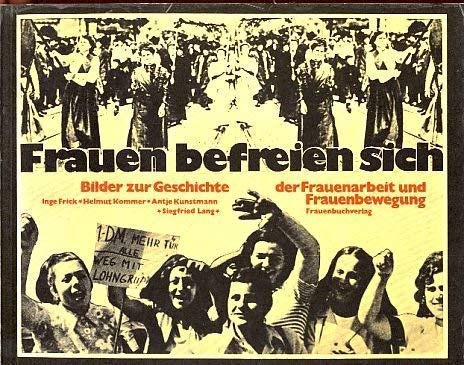 Frauen befreien sich, Bilder zur Geschichte der Frauenarbeit und Frauenbewegung Social Sciences