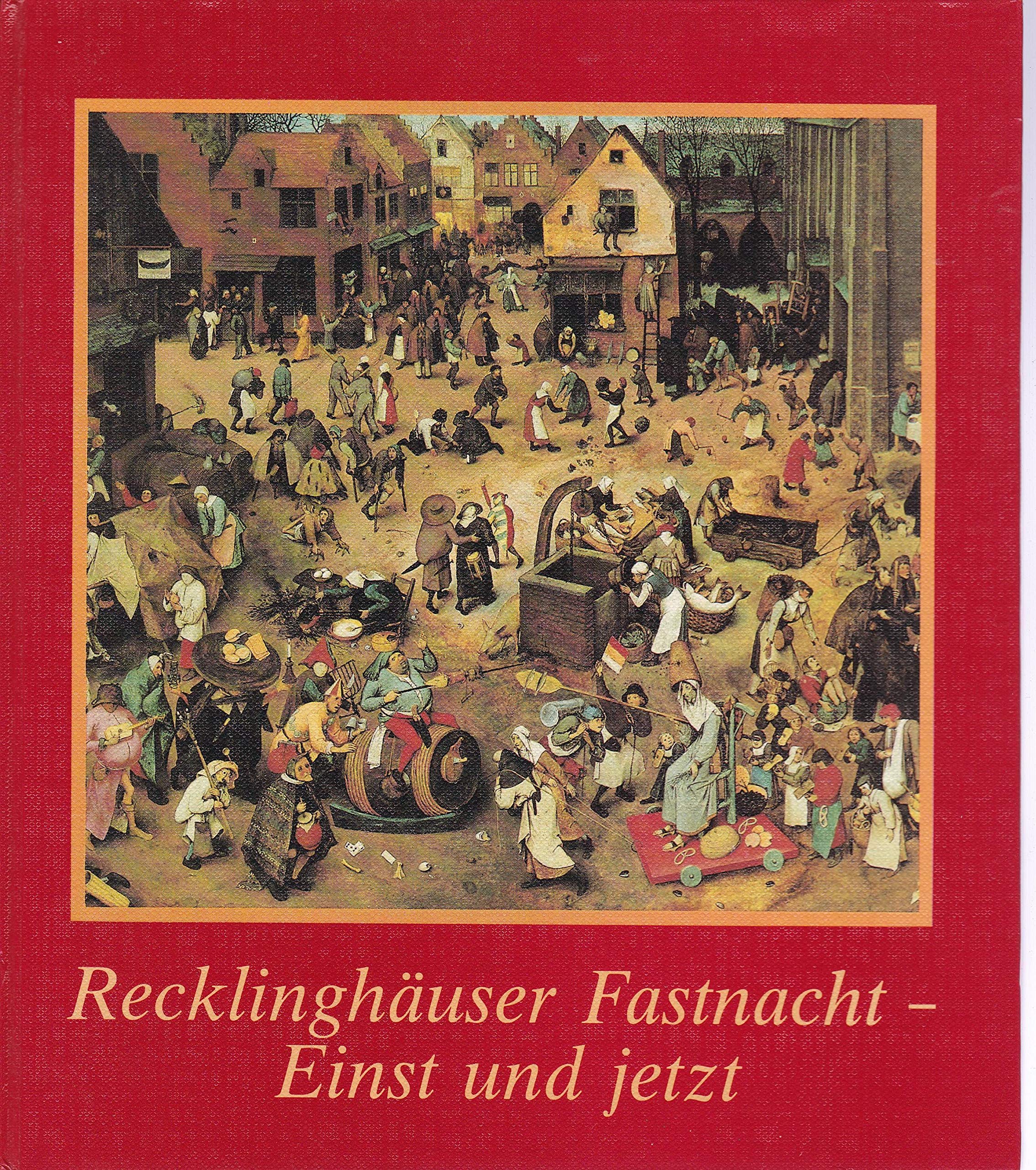 Recklinghäuser Fastnacht - Einst und jetzt: Karnevalistisches Brauchtum vor dem Hintergrund der Recklinghäuser Geschichte Books