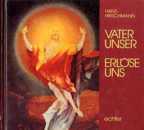 Vater unser, erlöse uns. Betrachtungen zum Gebet des Herrn Books
