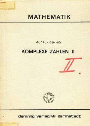 Komplexe Zahlen. 2. Mit 46 Aufgaben Books