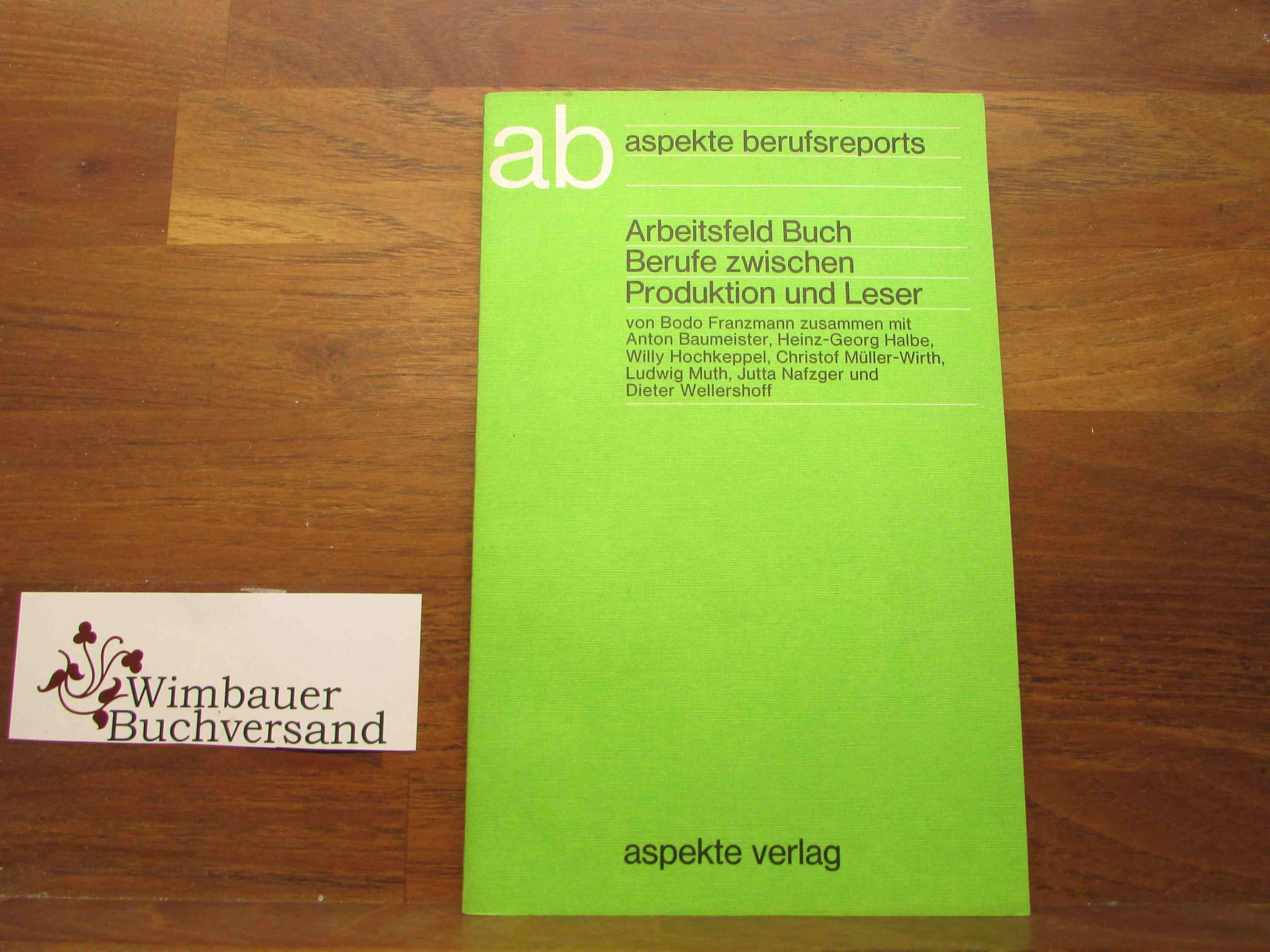 Arbeitsfeld Buch, Berufe zwischen Produktion und Leser (= ab aspekte-berufsreports) book