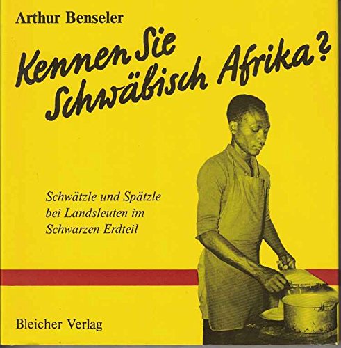 Kennen Sie Schwaebisch Afrika?: Schwatezle und Spaetzle bei Landsleuten im Schwarzen Erdteil (German Edition) Books