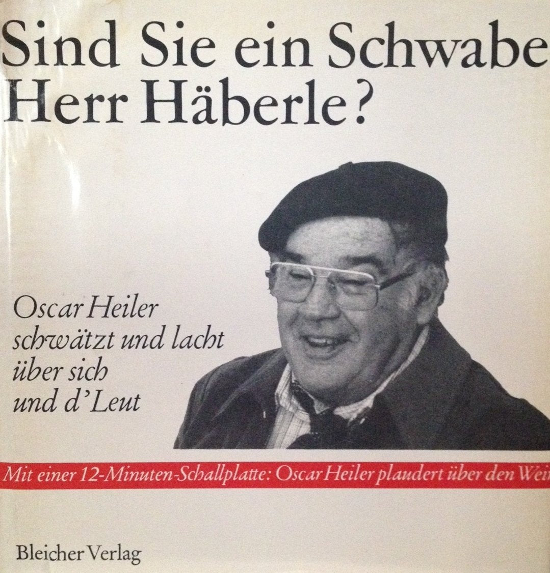 Sind Sie ein Schwabe, Herr Häberle? / Oscar Heiler schwätzt u. lacht über sich u. d'Leut Contemporary literature