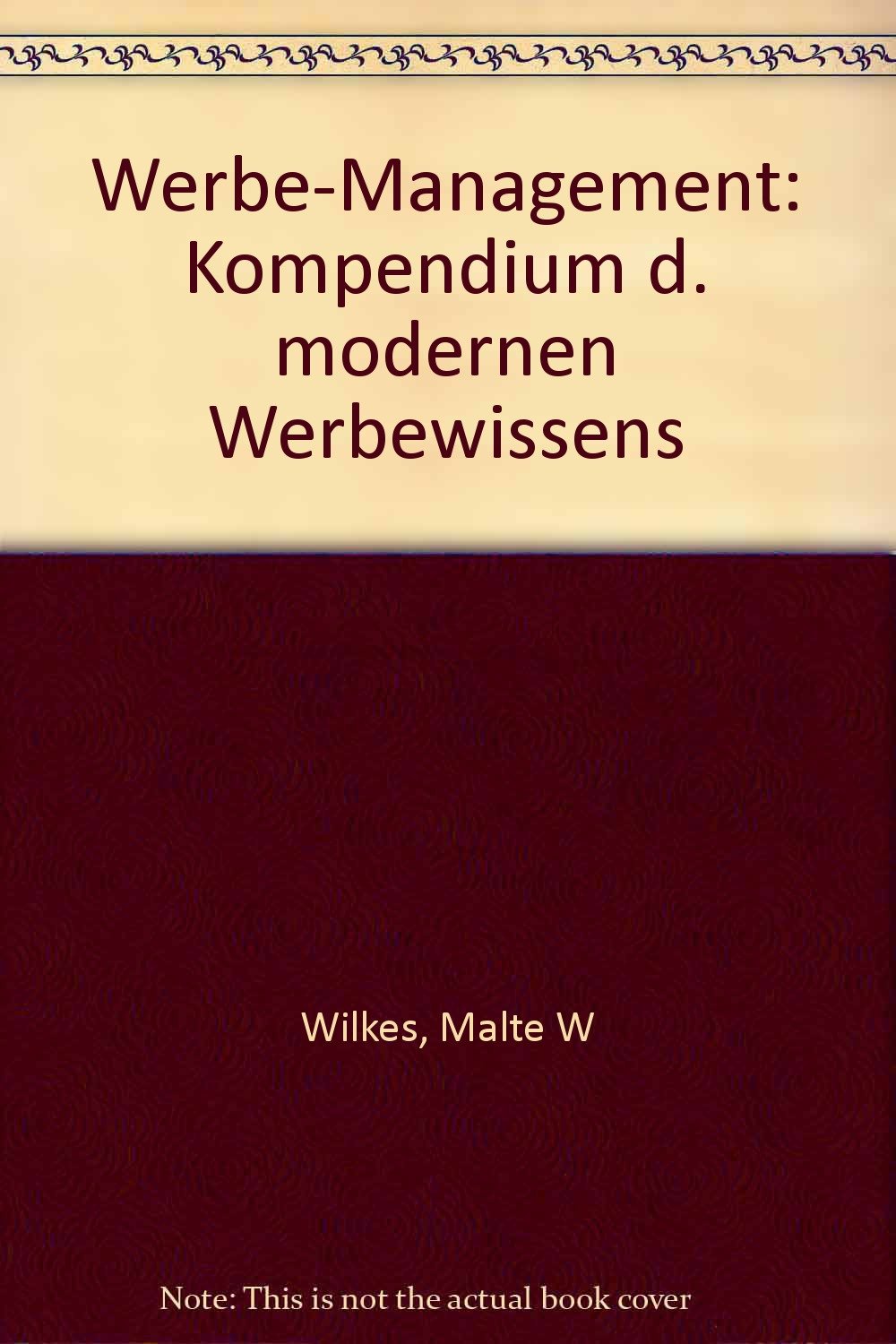 Werbemanagement: Leitfaden des modernen Werbewissens Media & Communication