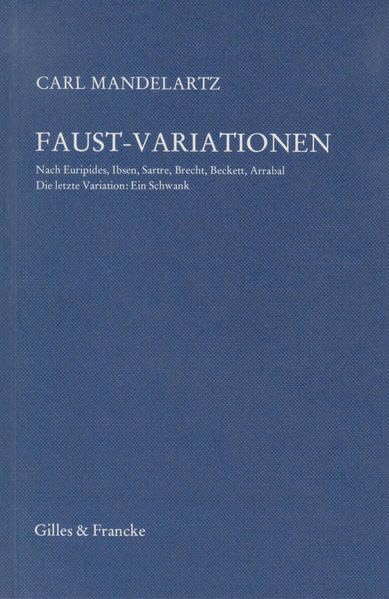 Faust-Variationen: Nach Euripides, Ibsen, Sartre, Brecht, Beckett, Arrabal und einem Satyrspiel Film, Art & Culture