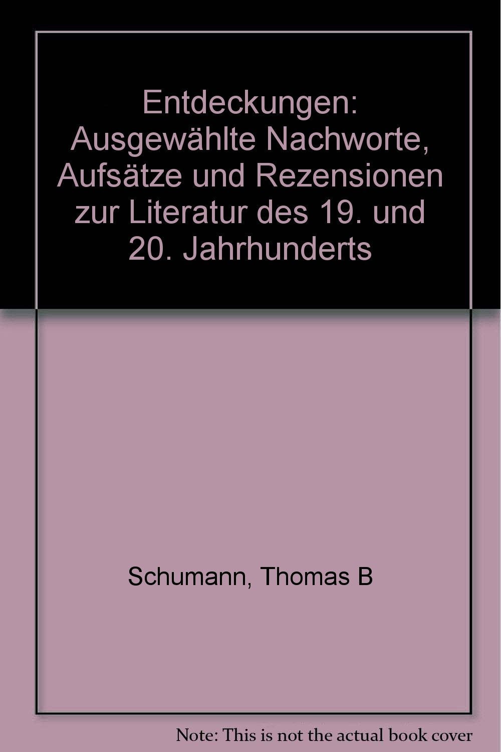 Entdeckungen: Ausgewählte Nachworte, Aufsätze und Rezensionen zur Literatur des 19. und 20. Jahrhunderts Essays & Short Stories