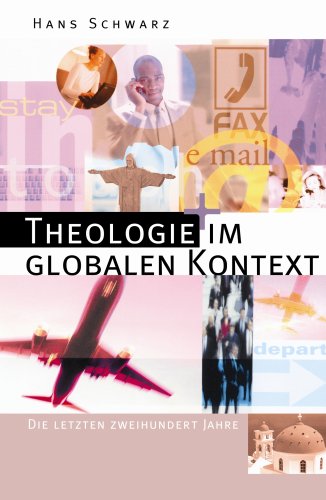 Theologie im globalen Kontext: Die letzten zweihundert Jahre Politics & History