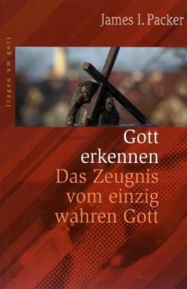 Gott erkennen: Das Zeugnis vom einzig wahren Gott Religion & Esotericism