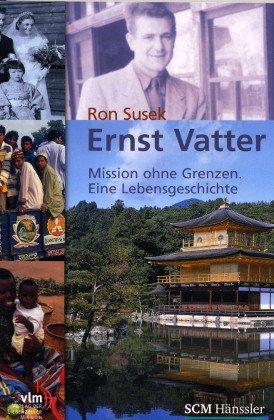 Ernst Vatter: Mission ohne Grenzen. Eine Lebensgeschichte Art & Literature Books