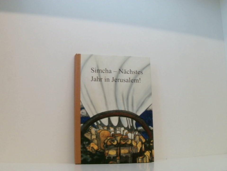 Simcha - Nächstes Jahr in Jerusalem: Simcha Goldner - ein gläubiger Jude Religion & Esotericism