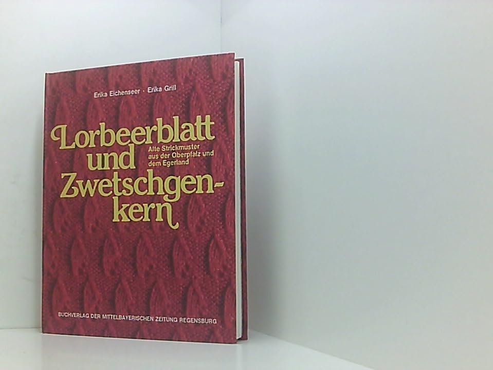 Lorbeerblatt und Zwetschgenkern. Alte Strickmuster aus der Oberpfalz und dem Egerland Hobbies & Crafts