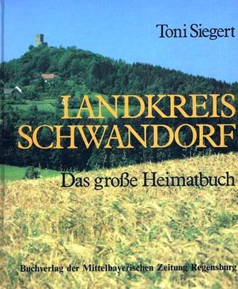 Landkreis Schwandorf. Das grosse Heimatbuch aus der mittleren Oberpfalz Travel