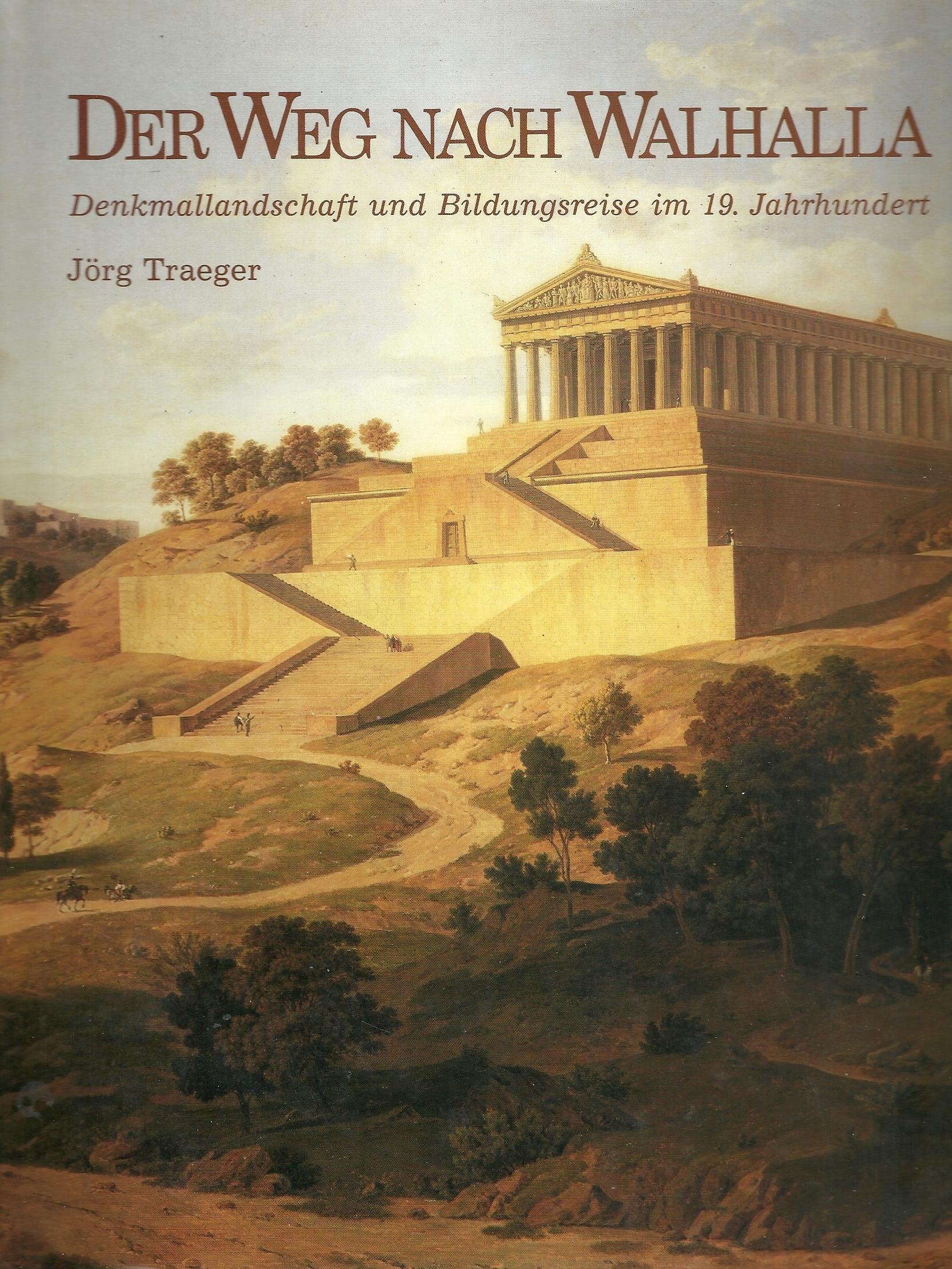 Der Weg nach Walhalla. Denkmallandschaft und Bildungsreise im 19. Jahrhundert Architecture