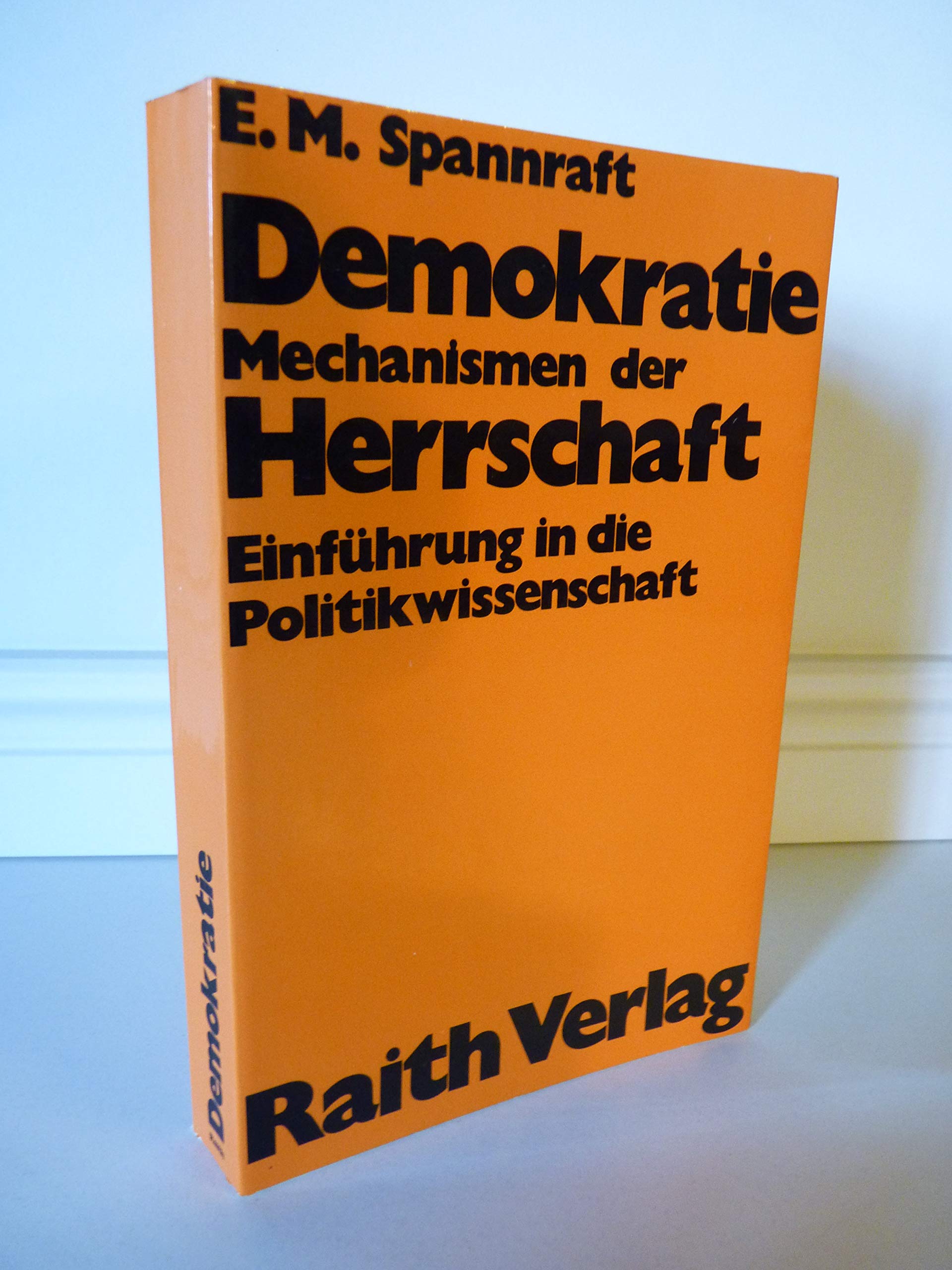 Demokratie. Mechanismen der Herrschaft Einführung in die Politikwissenschaft Politics & History