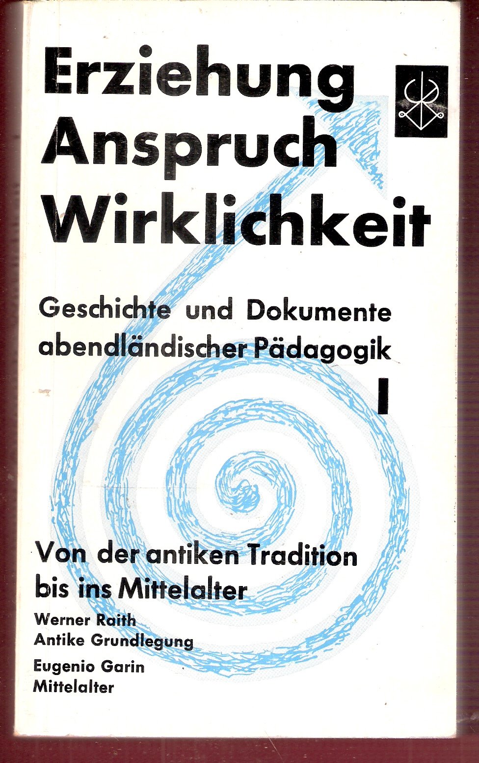 Erziehung - Anspruch - Wirklichkeit. Geschichte und Dokumente abendländischer Pädagogok, Band 1: Von der antiken Tradition bis ins Mittelalter Books