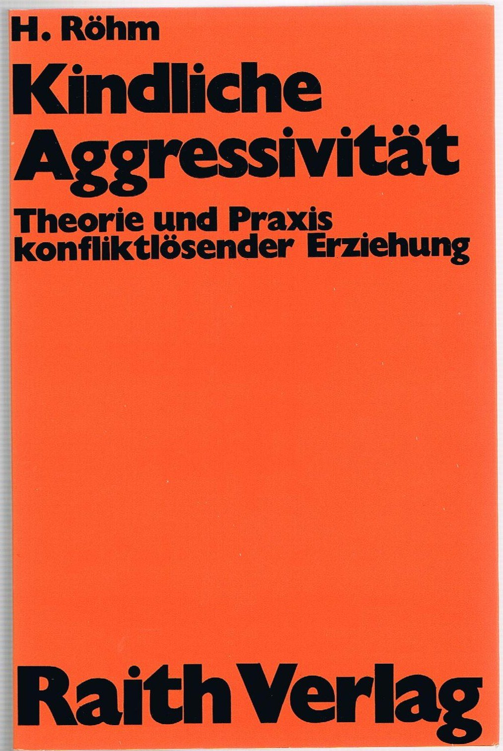 Kindliche Aggressivität. Theorie und Praxis konfliktlösender Erziehung Psychology