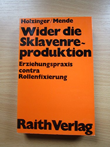 Wider die Sklavenreproduktion - Erziehungspraxis contra Rollenfixierung Books