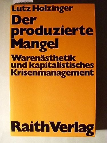 Der produzierte Mangel. Warenästhetik und kapitalistisches Krisenmanagement Business & Technology