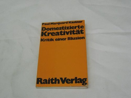 Domestizierte Kreativität : Kritik einer Illusion. book