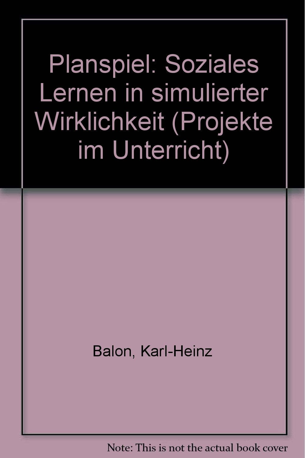Projekte im Unterricht: Planspiel Soziales Lernen in simulierter Wirklichkeit Books