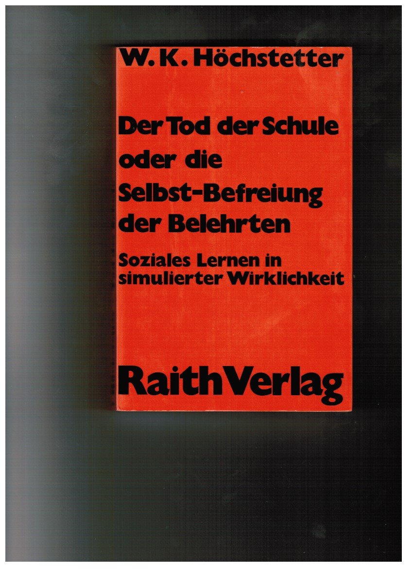 Der Tod der Schule oder die Selbstbefreiung der Belehrten. Soziales Lernen in simulierter Wirklichkeit. Books