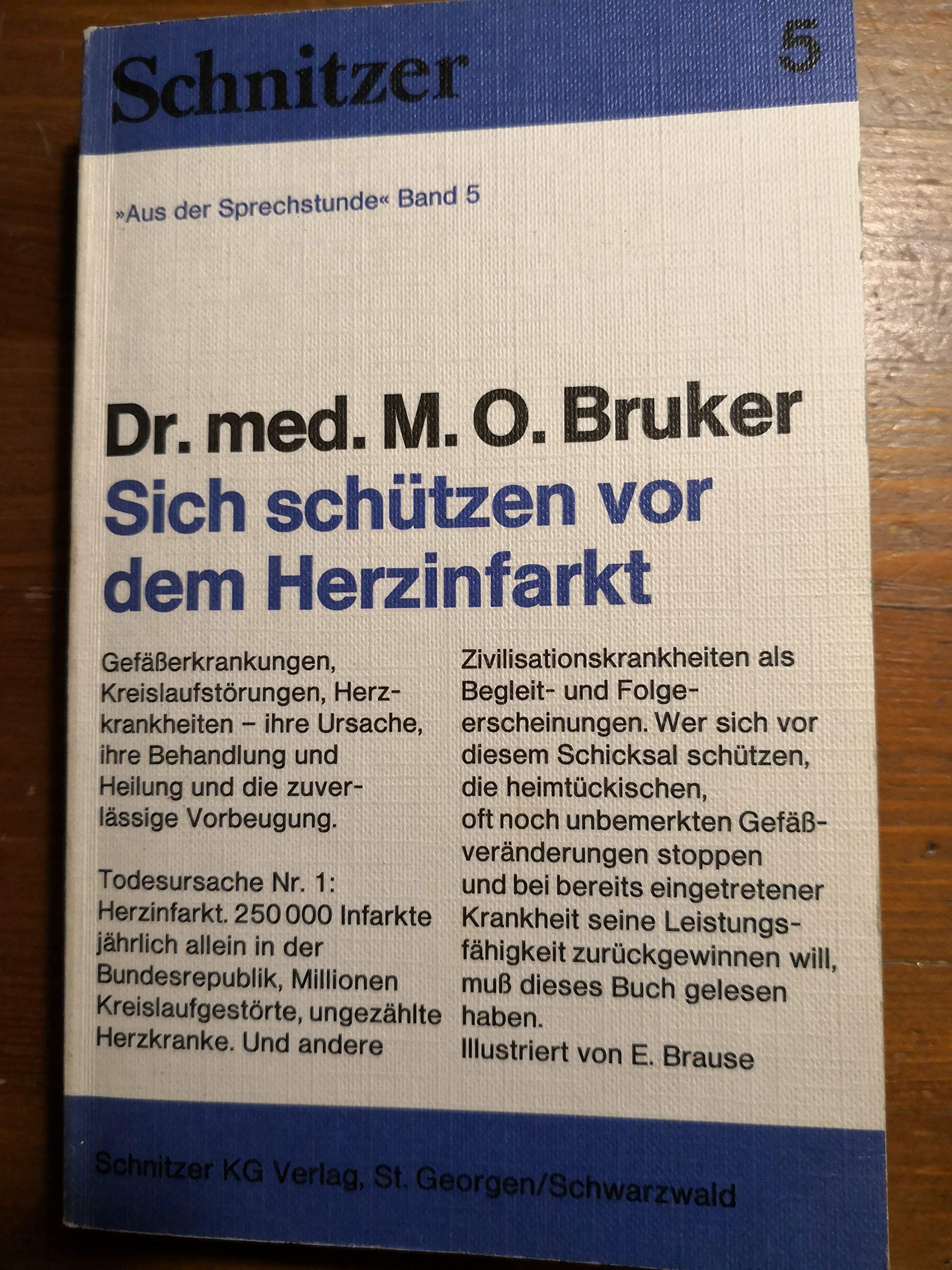 Sich schützen vor dem Herzinfarkt : Gefässerkrankungen, Kreislaufstörungen, Herzkrankheiten ; ihre Ursache, ihre Behandlung u. Heilung u.d. zuverlässige Vorbeugung. book