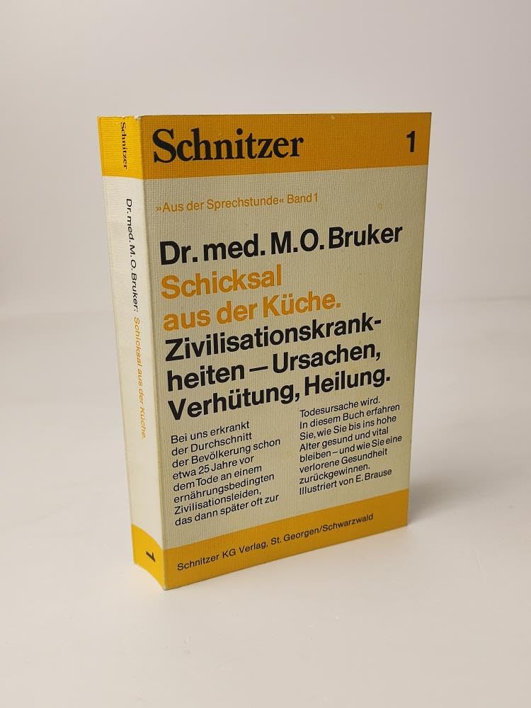 Schicksal aus der Küche - Zivilisationskrankheiten - Ursachen, Verhütung, Heilung. Books