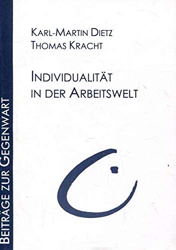 Individualität in der Arbeitswelt: Gesichtspunkte zum Seminar "Persönlichkeitsentwicklung und Arbeitsgemeinschaft" (Beiträge zur Gegenwart) Books