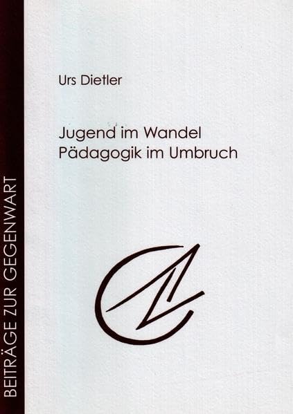 Jugend im Wandel - Pädagogik im Umbruch (Beiträge zur Gegenwart) Books