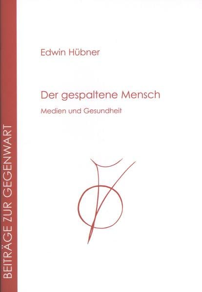 Der gespaltene Mensch: Medien und Gesundheit (Beiträge zur Gegenwart) Law