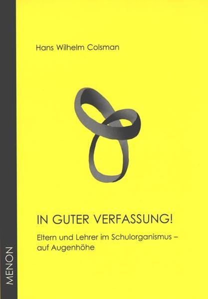 In guter Verfassung!: Eltern und Lehrer im Schulorganismus - auf Augenhöhe Books