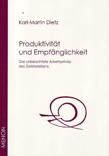 Produktivität und Empfänglichkeit: Das unbeachtete Arbeitsprinzip des Geisteslebens Religion & Esotericism