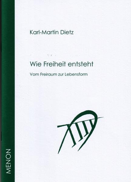 Wie Freiheit entsteht: Vom Freiraum zur Lebensform Philosophy