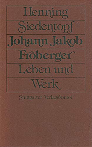 Johann Jakob Froberger: Leben Und Werk (German Edition) book