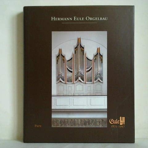 Hermann Eule Orgelbau, 1872-1997: Ein Beitrag zur Orgelbaugeschichte Sachsens Film, Art & Culture
