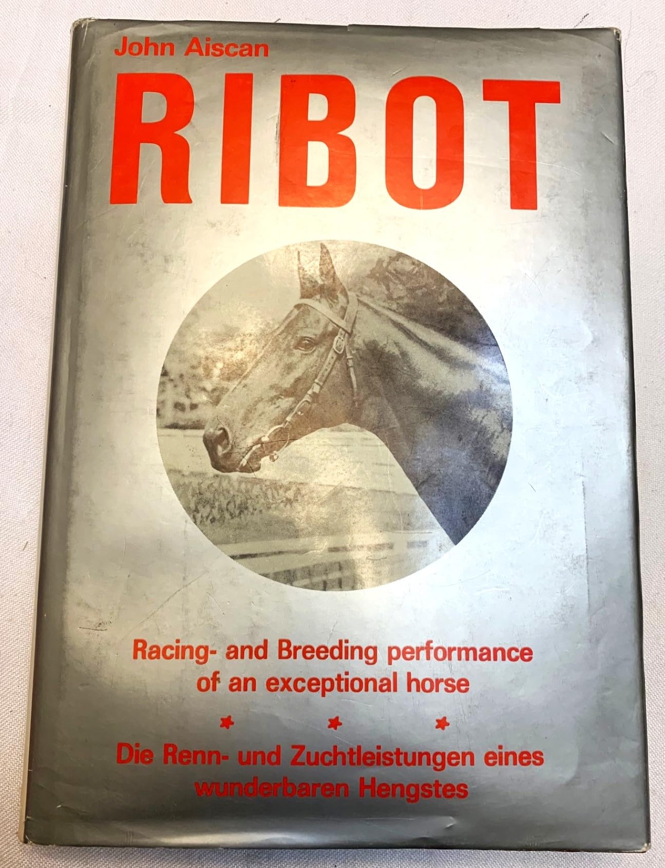 RIBOT. Racing- and Breeding Performance of an Exceptional Horse Books