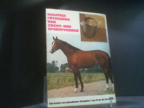 Richtige Fütterung von Zucht- und Sportpferden. Ein leicht verständlicher Ratgeber Books