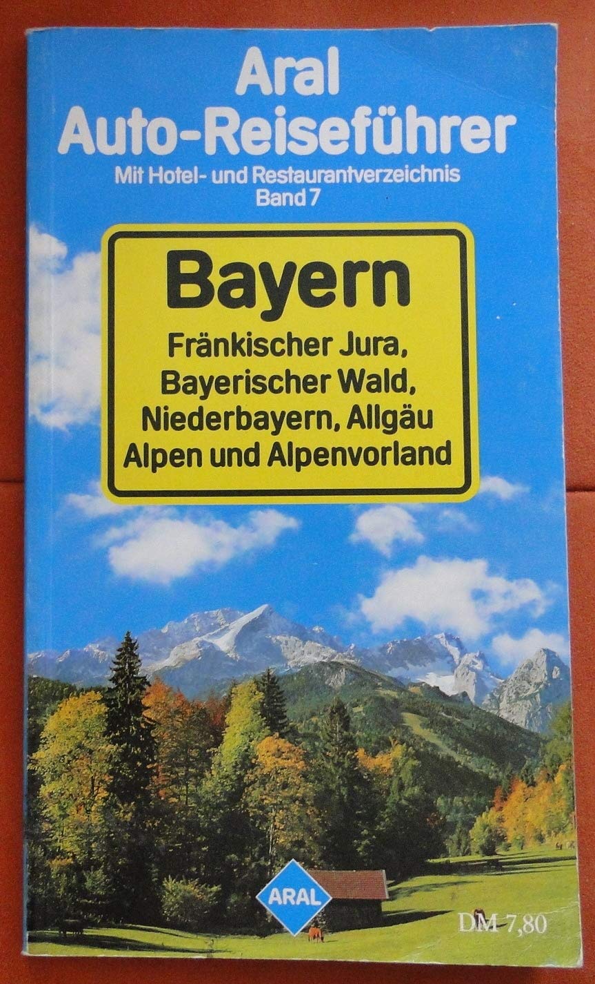 Aral Auto Reiseführer VII. Bayern. Mit Hotel- und Restaurantverzeichnis Books