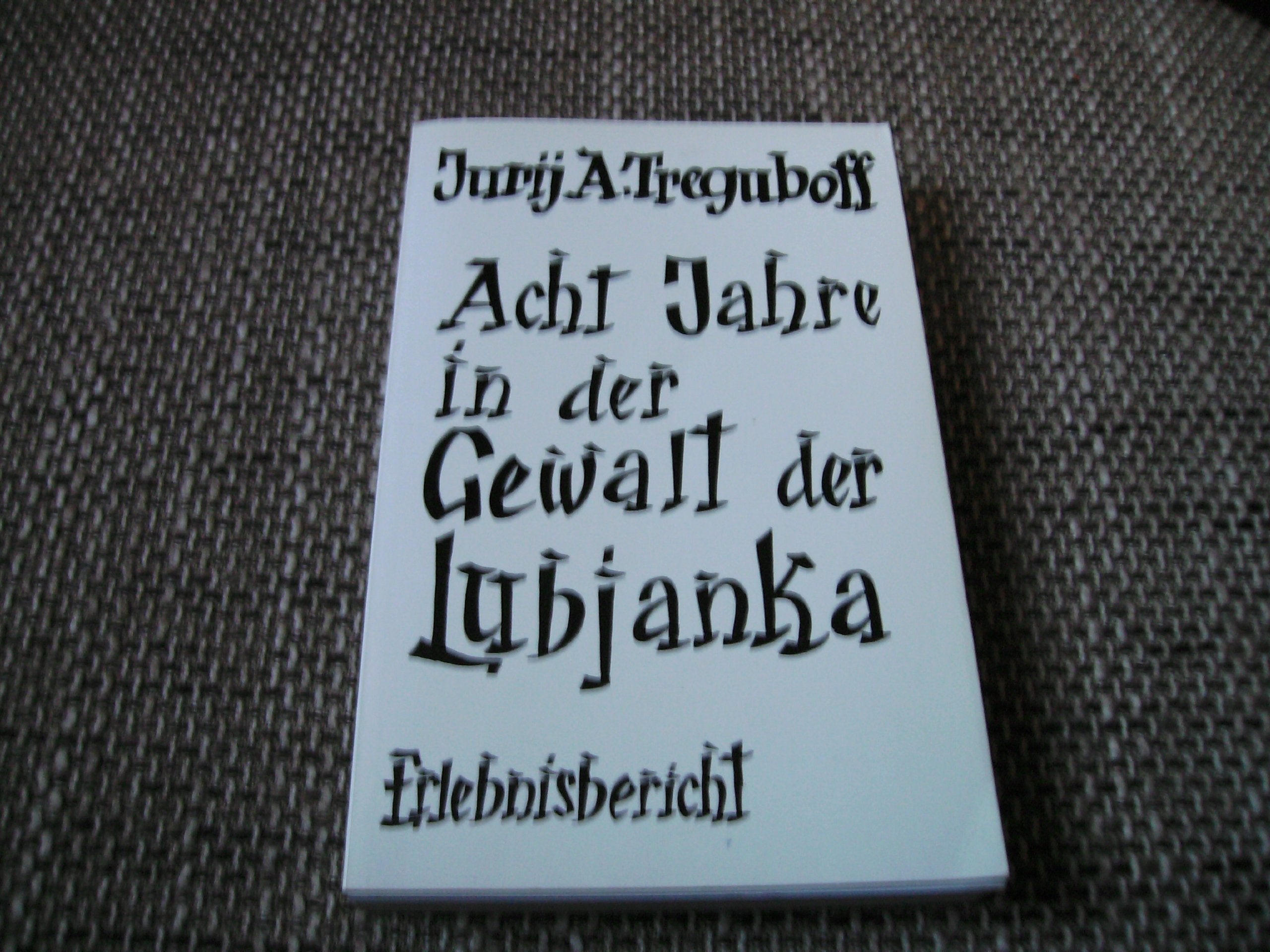 Acht Jahre in der Gewalt der Lubjanka: Autobiografie Memories